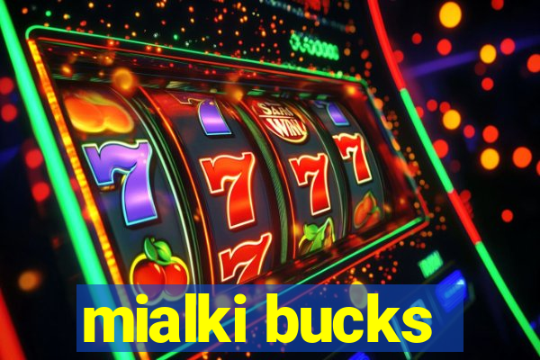 mialki bucks